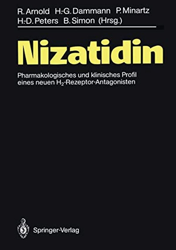 Nizatidin: Pharmakologisches Und Klinisches Profil Eines Neuen H2-Rezeptor-antagonisten-..