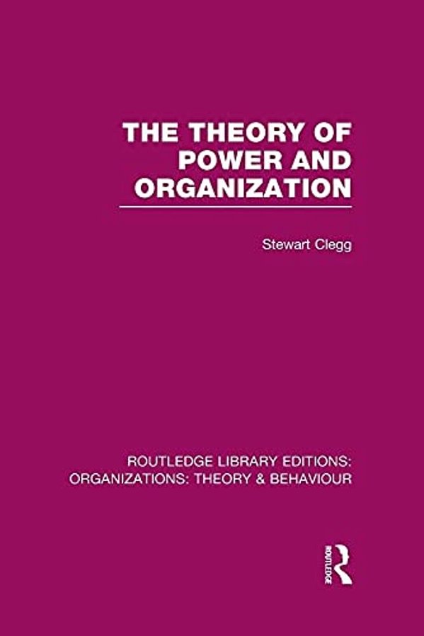 The Theory Of Power And Organization (Rle: Organizations)-..