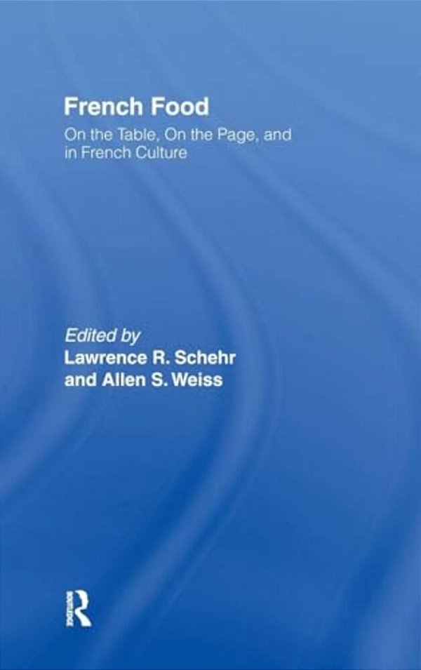French Food: On The Table, On The Page, And In French Culture-..