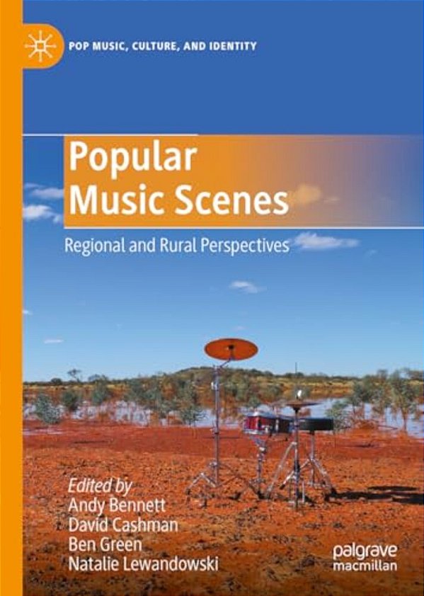 Popular Music Scenes: Regional And Rural Perspectives-..