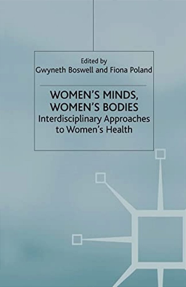 Women's Minds, Women's Bodies: Interdisciplinary Approaches To Women's Health-..