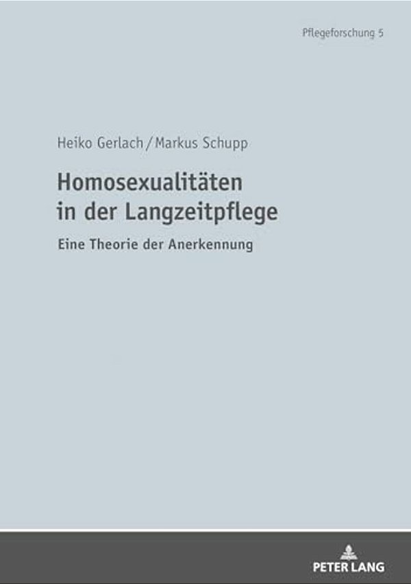 Homosexualitaeten In Der Langzeitpflege: Eine Theorie Der Anerkennung-..