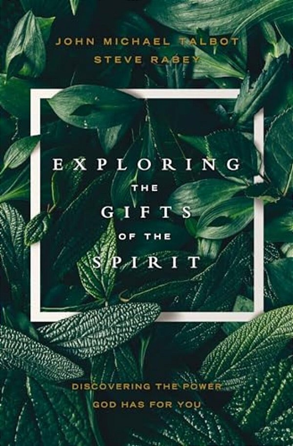 Exploring The Gifts Of The Spirit: Discovering The Power God Has For You-..