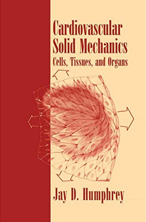 Cardiovascular Solid Mechanics: Cells, Tissues, And Organs-..