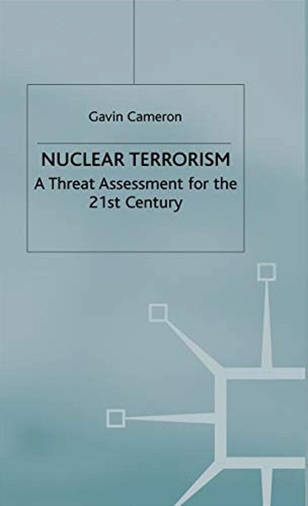Nuclear Terrorism: A Threat Assessment For The 21St Century-..