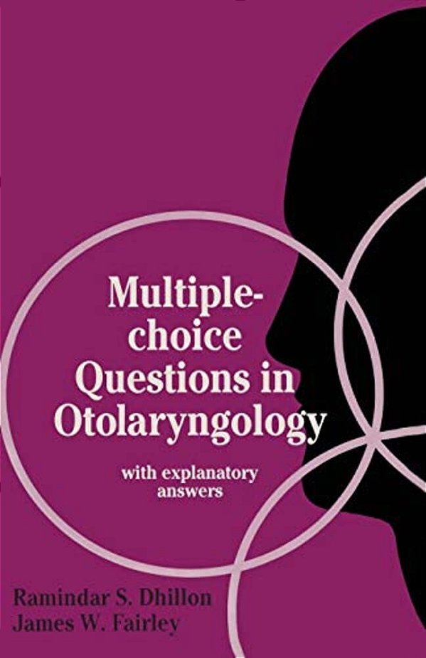 Multiple-Choice Questions In Otolaryngology: With Explanatory Answers-..