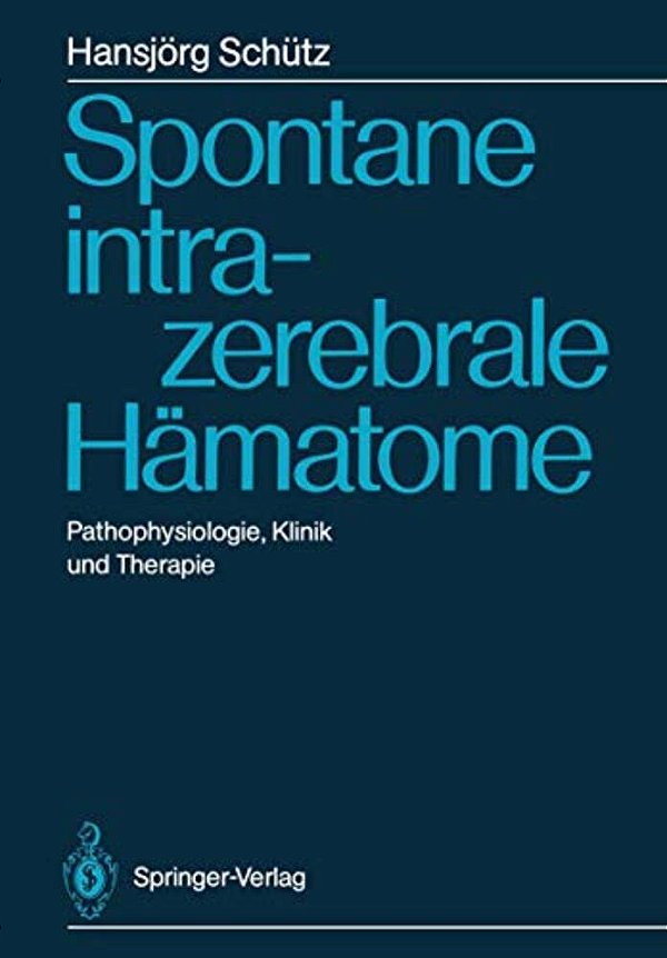 Spontane Intrazerebrale Hämatome: Pathophysiologie, Klinik Und Therapie-..