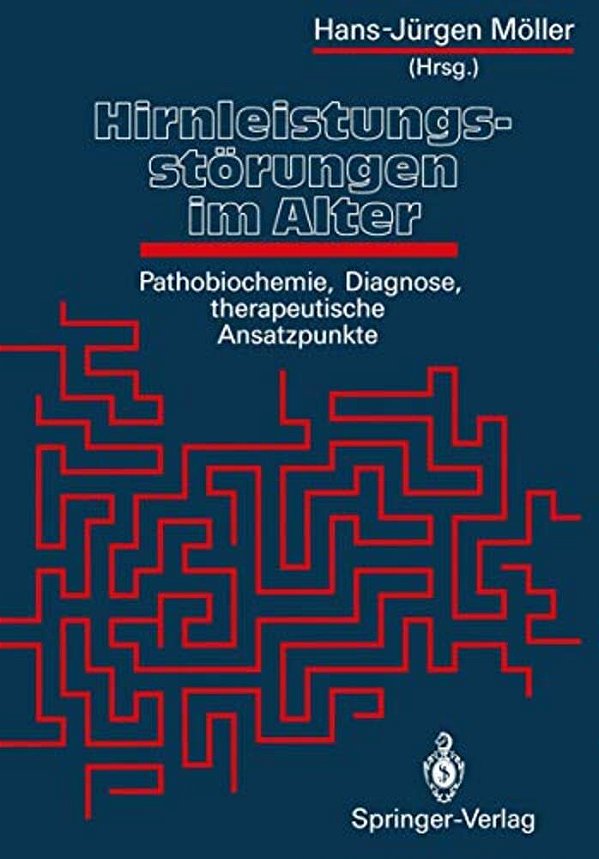 Hirnleistungsstörungen Im Alter: Pathobiochemie, Diagnose, Therapeutische Ansatzpunkte-..