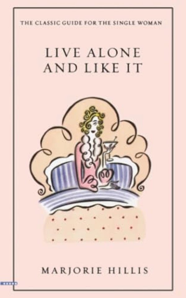 Live Alone And Like It: The Classic Guide For The Single Woman-..
