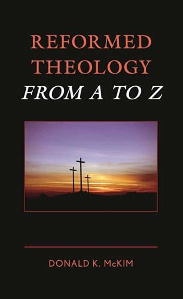Reformed Theology From A To Z-..