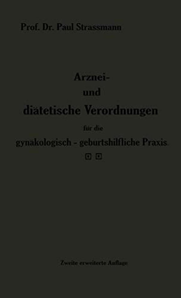 Arznei- Und Diätetische Verordnungen Für Die Gynäkologisch-Geburtshilfliche Praxis Aus Der Frauenklinik-..
