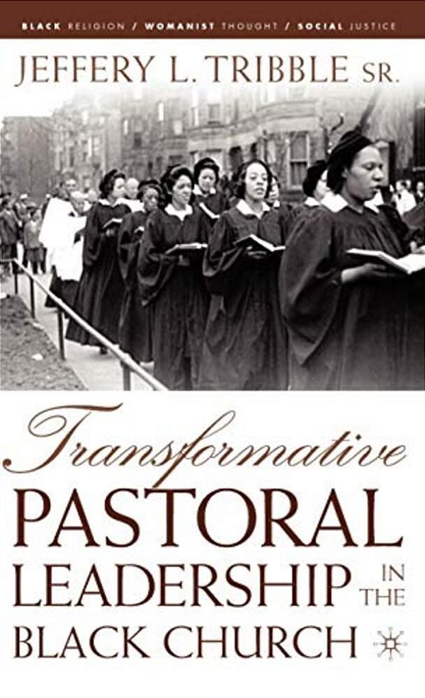 Transformative Pastoral Leadership In The Black Church-..