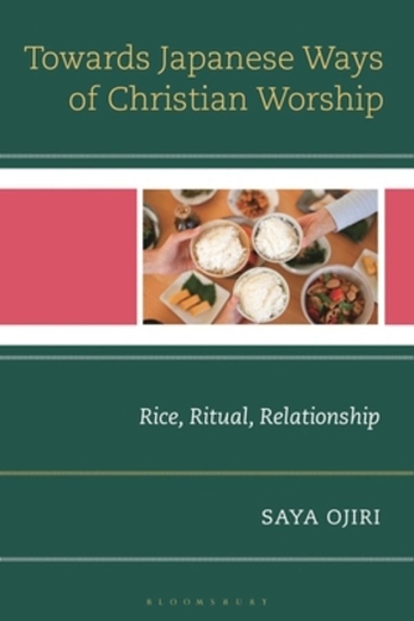 Toward Japanese Ways Of Christian Worship: Rice, Ritual, Relationship-..
