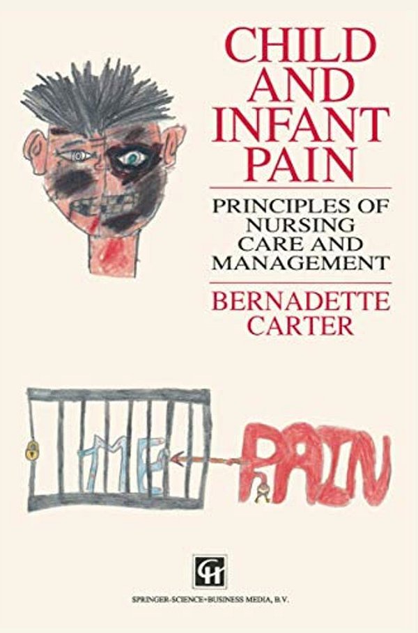Child And Infant Pain: Principles Of Nursing Care And Management-..