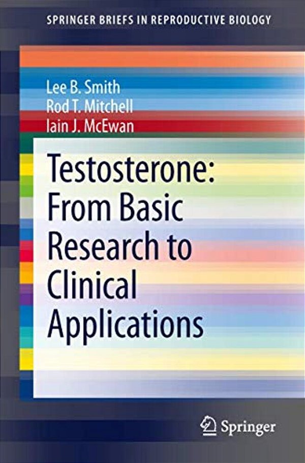 Testosterone: From Basic Research To Clinical Applications-..