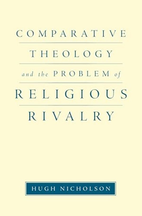 Comparative Theology And The Problem Of Religious Rivalry-..