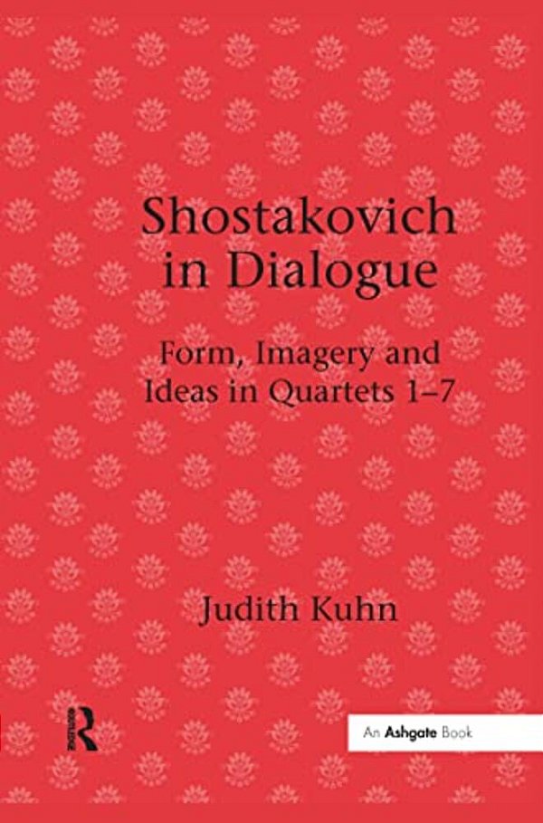 Shostakovich In Dialogue: Form, Imagery And Ideas In Quartets 1-7-..
