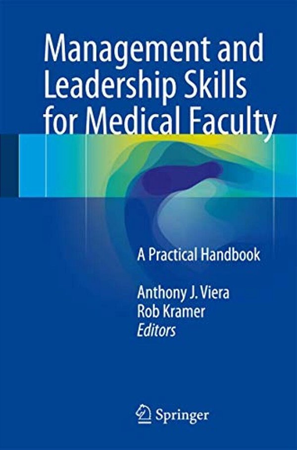 Management And Leadership Skills For Medical Faculty: A Practical Handbook-..