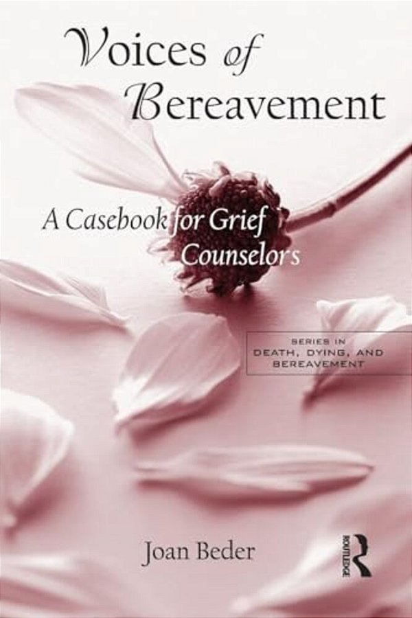 Voices Of Bereavement: A Casebook For Grief Counselors-..