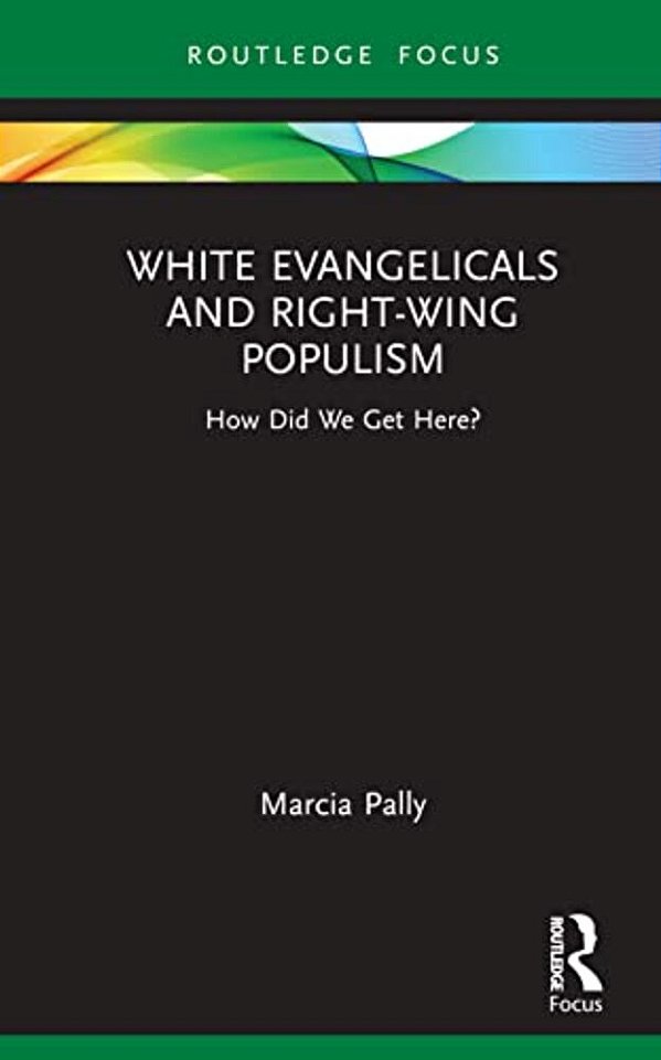 White Evangelicals And Right-Wing Populism: How Did We Get Here?-..