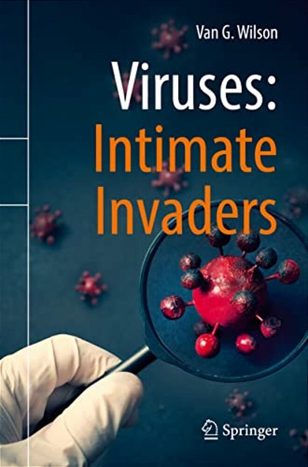 Viruses: Intimate Invaders-..
