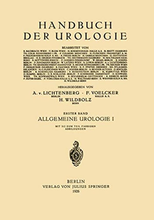Allgemeine Urologie: Erster Teil Chirurgische Anatomie - Pathologische Physiologie - Harnuntersuchung-..