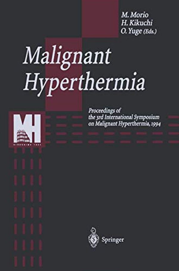 Malignant Hyperthermia: Proceedings Of The 3RD International Symposium On Malignant Hyperthermia, 1994-..