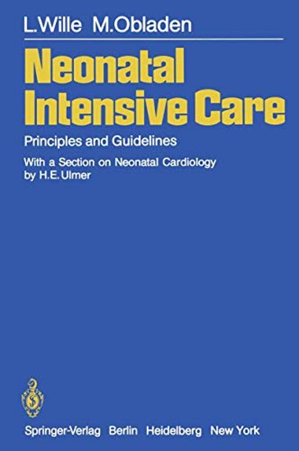 Neonatal Intensive Care: Principles And Guidelines-..
