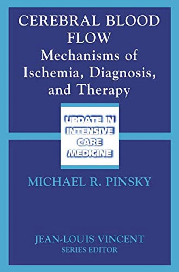 Cerebral Blood Flow: Mechanisms Of Ischemia, Diagnosis, And Therapy-..