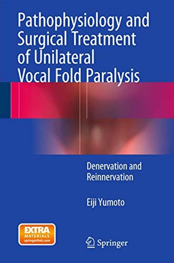 Pathophysiology And Surgical Treatment Of Unilateral Vocal Fold Paralysis: Denervation And Reinnervation-..