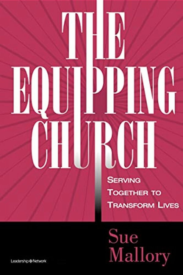 The Equipping Church: Serving Together To Transform Lives-..