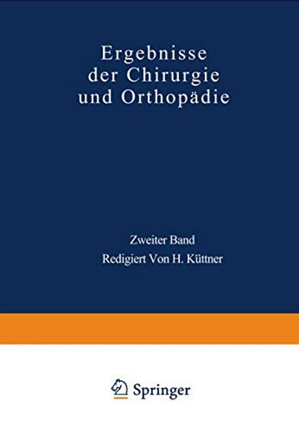 Ergebnisse Der Chirurgie Und Orthopädie: Zweiter Band-..