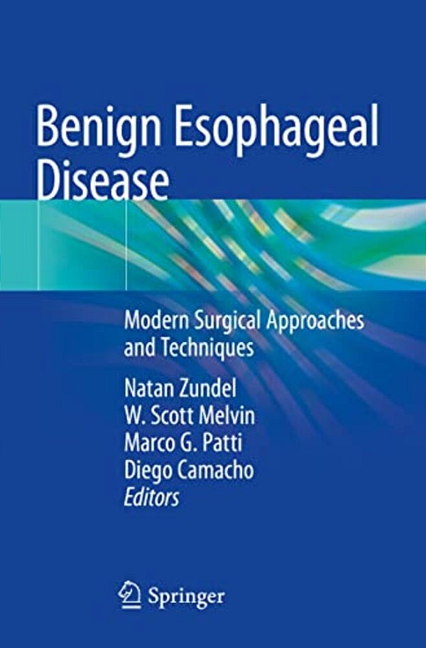 Benign Esophageal Disease: Modern Surgical Approaches And Techniques-..