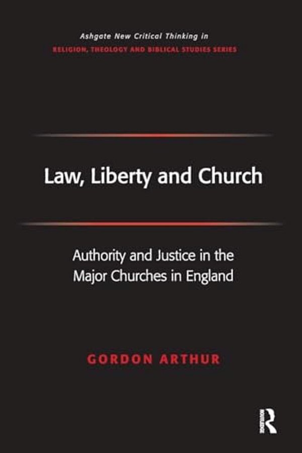 Law, Liberty And Church: Authority And Justice In The Major Churches In England-..