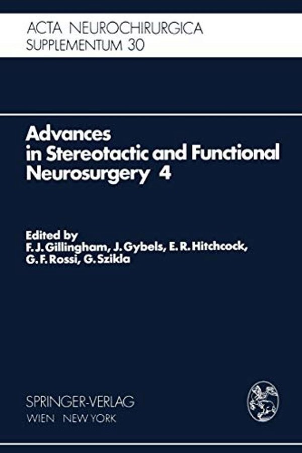 Advances In Stereotactic And Functional Neurosurgery 4: Proceedings Of The 4Th Meeting Of The European Society For Stereotactic And Functional Neurosu-..