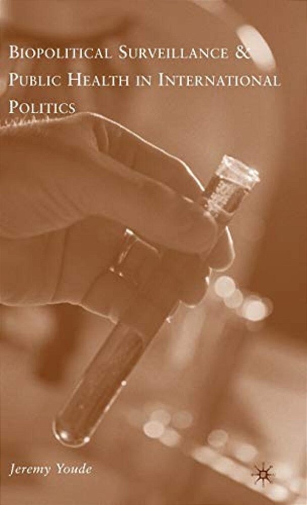 Biopolitical Surveillance And Public Health In International Politics-..