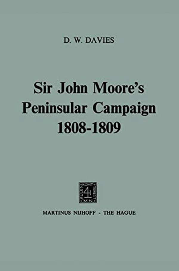 Sir John Moore's Peninsular Campaign 1808-1809-..