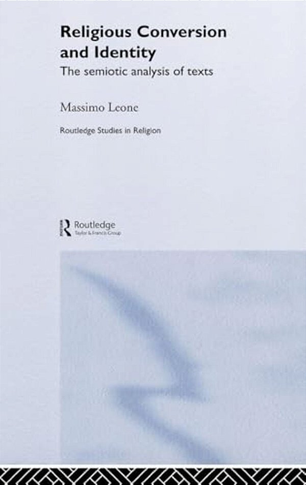 Religious Conversion And Identity: The Semiotic Analysis Of Texts-..