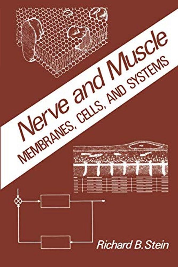 Nerve And Muscle: Membranes, Cells, And Systems-..