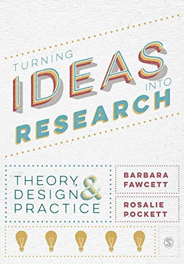 Turning Ideas Into Research: Theory, Design And Practice-..