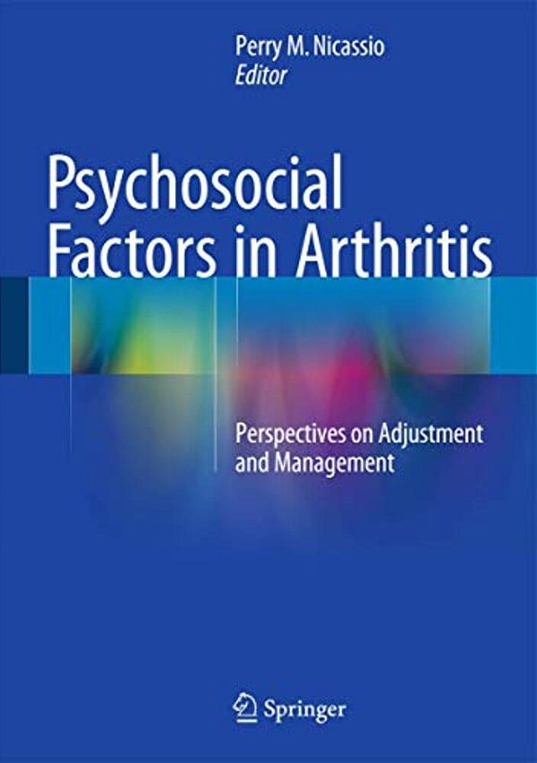 Psychosocial Factors In Arthritis: Perspectives On Adjustment And Management-..