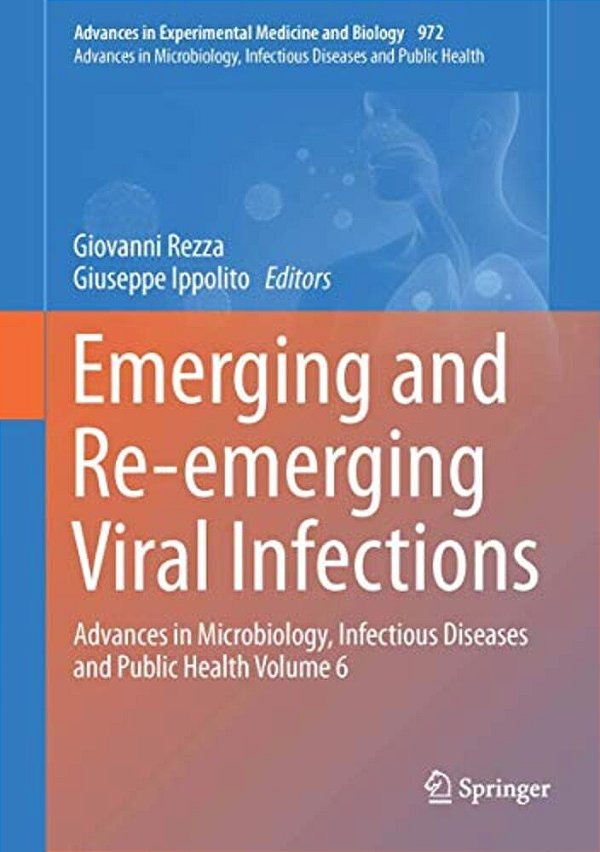 Emerging And Re-Emerging Viral Infections: Advances In Microbiology, Infectious Diseases And Public Health Volume 6-..