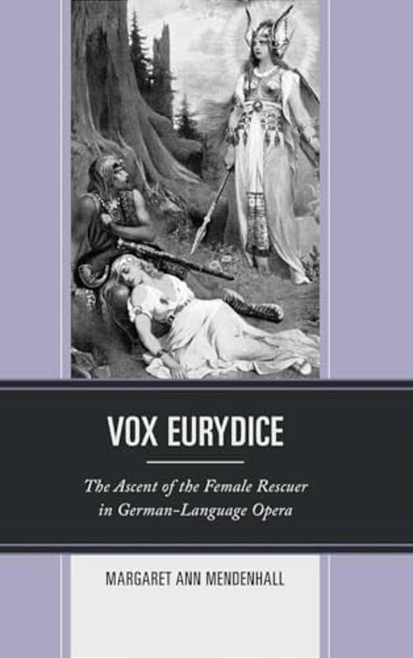 Vox Eurydice: The Ascent Of The Female Rescuer In German-Language Opera-..