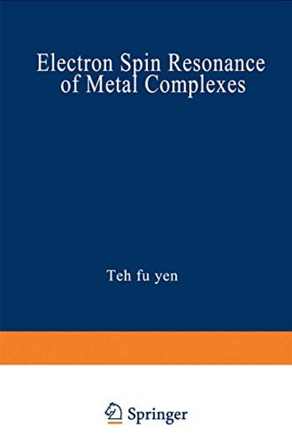Electron Spin Resonance Of Metal Complexes: Proceedings Of The Symposium On Esr Of Metal Chelates At The Pittsburgh Conference On Analytical Chemistry-..