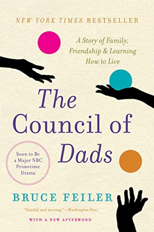 The Council Of Dads: A Story Of Family, Friendship & Learning How To Live-..