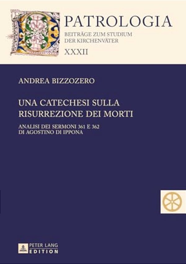 Una Catechesi Sulla Risurrezione Dei Morti: Analisi Dei Sermoni 361 E 362 Di Agostino Di Ippona-..