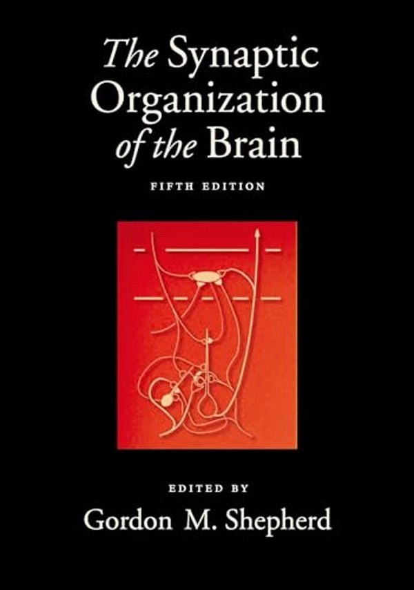 The Synaptic Organization Of The Brain, 5Th Edition-..