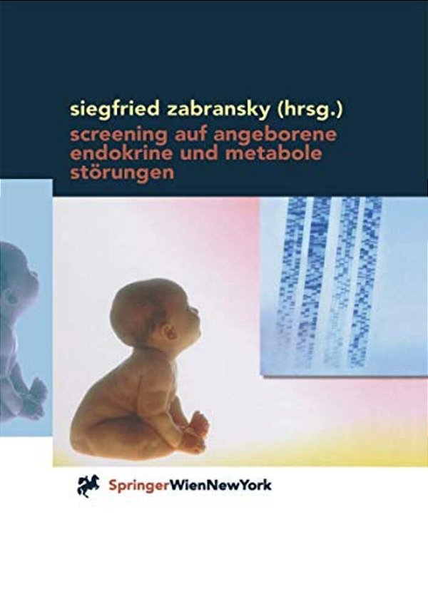 Screening Auf Angeborene Endokrine Und Metabole Störungen: Methoden, Anwendung Und Auswertung-..