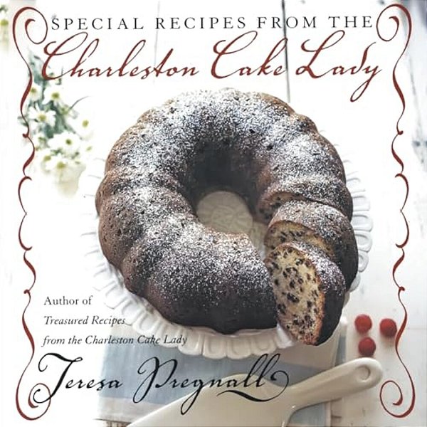 Special Recipes From The Charleston Cake Lady-..