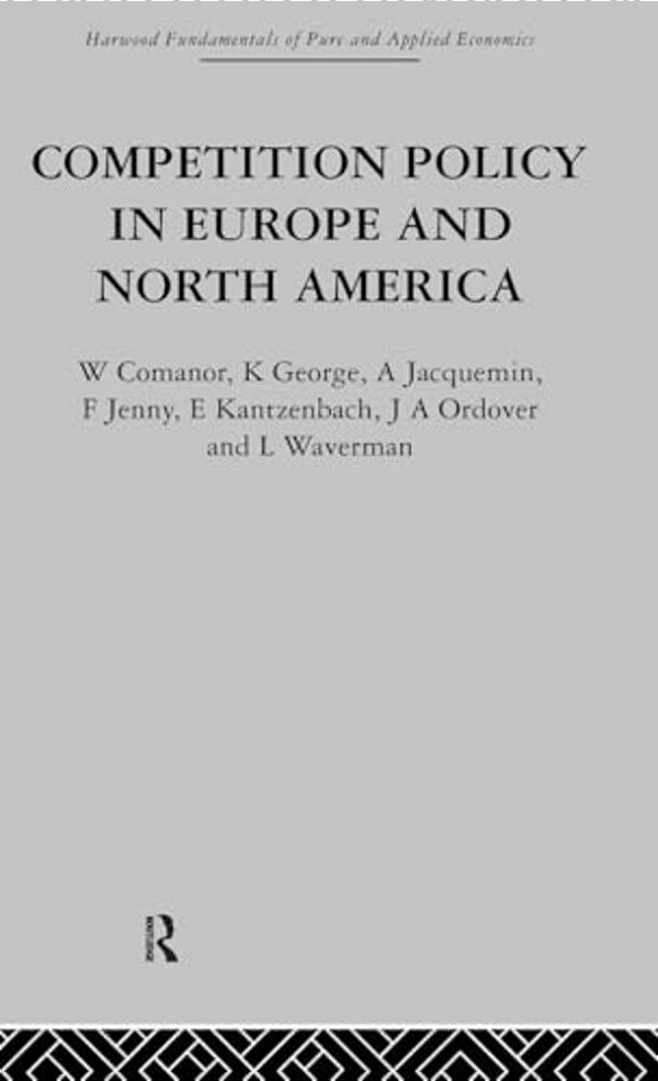 Competition Policy In Europe And North America: Economic Issues And Institutions-..